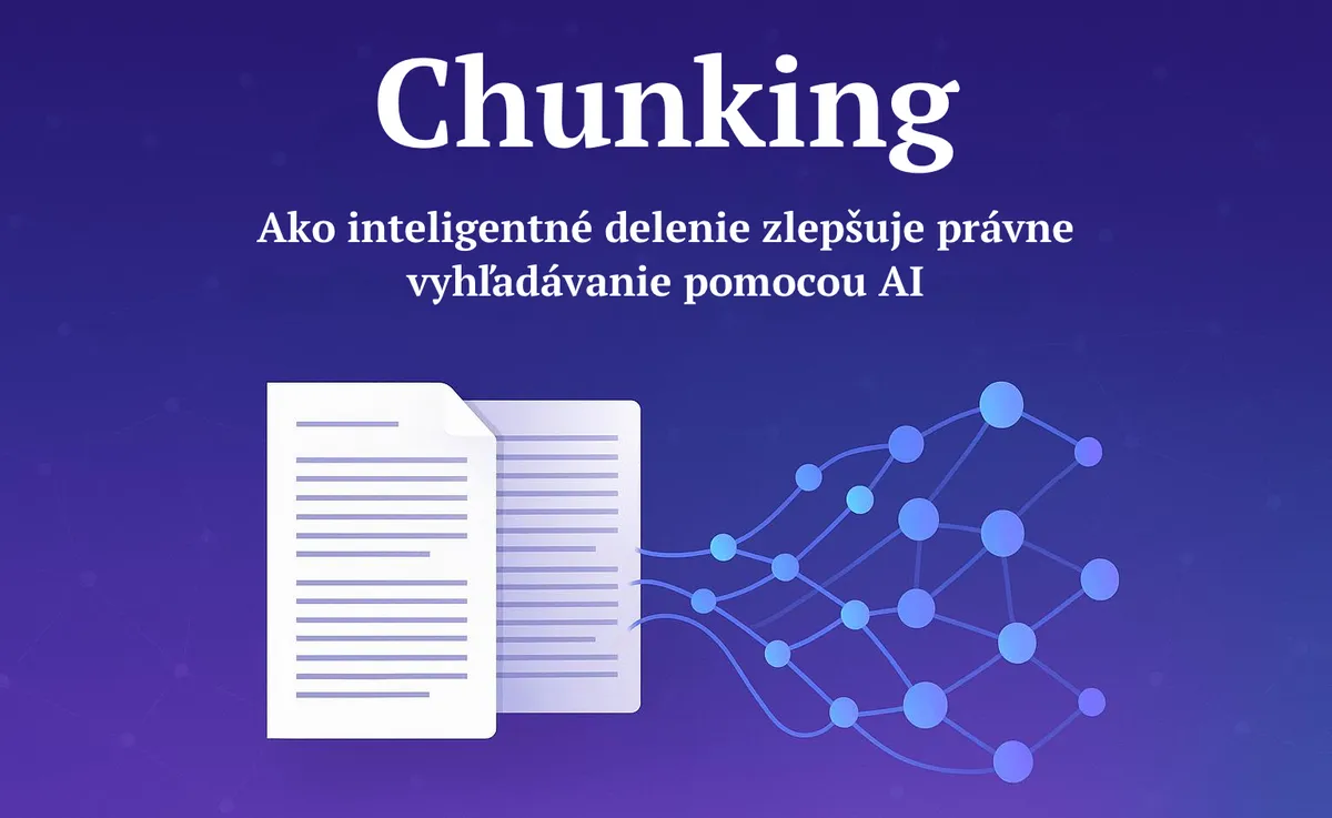 Od paragrafu k odpovedi: Ako chunking zlepšuje právnu AI